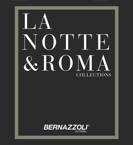 Bernazzoli La Notte & Roma collection