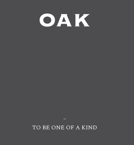 Oak To be one of a kind