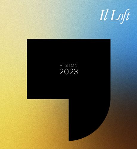 Il Loft Vision 2023