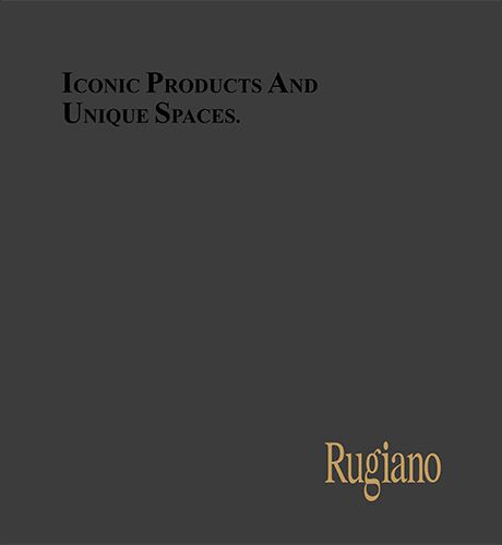 RUGIANO ICONIC PRODUCTS AND UNIQUE SPACES